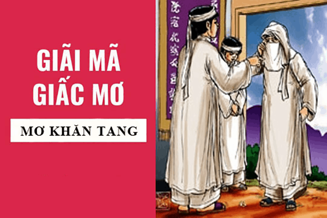 Nằm mơ thấy khăn tang đánh đề con nào chuẩn?