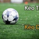 Khi nào nên đặt cược vào kèo dưới và kèo trên khi cược bóng đá online?